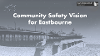 Community Safety Vision for Eastbourne